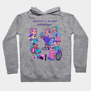 Ableism Is So last Millennium Hoodie